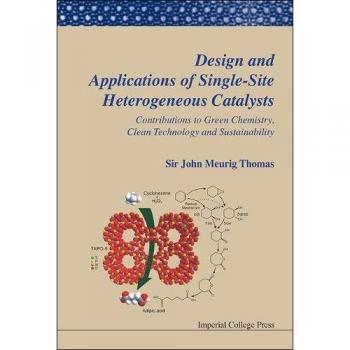 Design and Applications of Single-Site Heterogeneous Catalysts: Contributions to Green Chemistry, Clean Technology and Sustainability