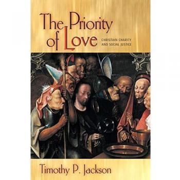 The Priority of Love: Christian Charity And Social Justice