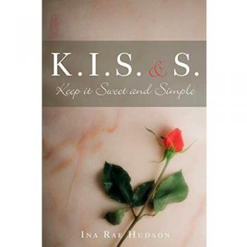 K .I. S. and S.: Keep It Sweet and Simple