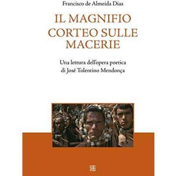 Il magnifico corteo sulle macerie. Una lettura dell'opera poetica di José Tolentino Mendonça