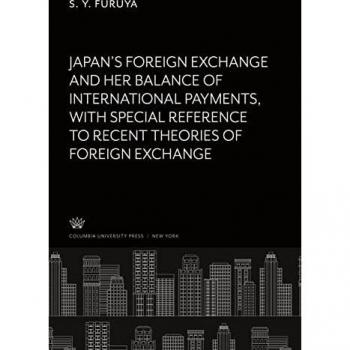 Japan¿S Foreign Exchange and Her Balance of International Payments With Special Reference to Recent Theories of Foreign Exchange