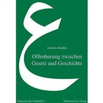 Offenbarung zwischen Gesetz und Geschichte: Quellenstudien zu den Bedingungsfaktoren frühislamischen Rechtsdenkens: Quellenstudien Zu Den ...