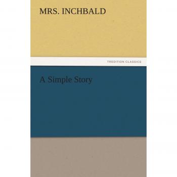 A Simple Story (TREDITION CLASSICS)