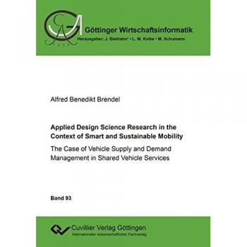 Applied Design Science Research in the Context of Smart and Sustainable Mobility. The Case of Vehicle Supply and Demand Management in Shared Vehicle Services