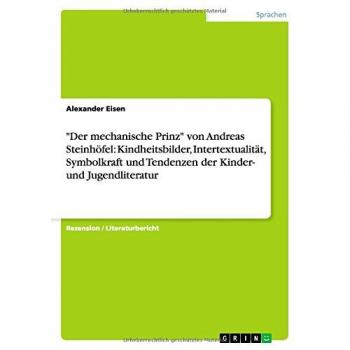 Der mechanische Prinz von Andreas Steinhöfel: Kindheitsbilder, Intertextualität, Symbolkraft und Tendenzen der Kinder