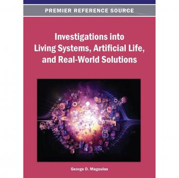 Investigations into Living Systems Artificial Life and Real-World Solutions