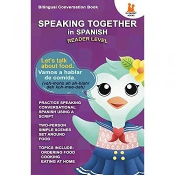 Speaking Together in Spanish: Let's Talk About Food: Let's Talk About Food: Let's Talk About Food