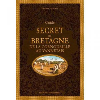 Guide secret de Bretagne : De la Cornouaille au Vannetais