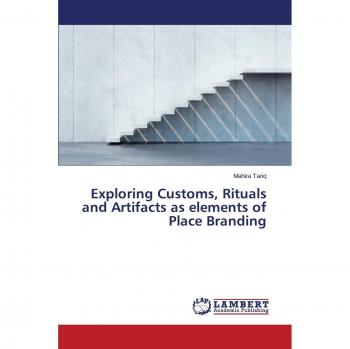 Tariq, Mahira: Exploring Customs, Rituals and Artifacts as elements of Place Branding