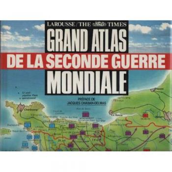 GRAND ATLAS DE LA SECONDE GUERRE MONDIALE (Atlas Geographi)