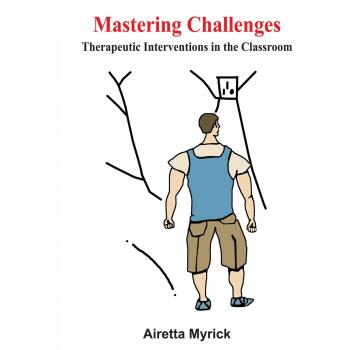 Mastering Challenges: Therapeutic Interventions in the Classroom