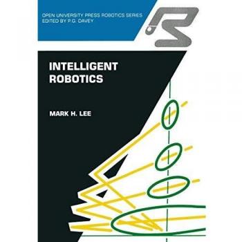 Intelligent robotics (Open University Press Robotics Series)
