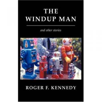 Kennedy, Roger F.: The Windup Man