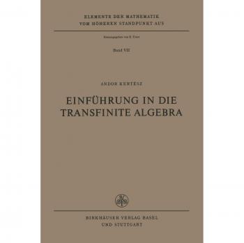 Einführung in die Transfinite Algebra (Elemente der Mathematik vom höheren Standpunkt aus, 7, Band 7)