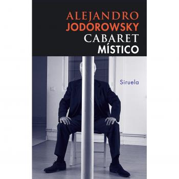 Alejandro Jodorowsky Cabaret Místico (Libros Del Tiempo, Band 229)