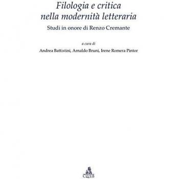 Filologia e critica nella modernità letteraria. Studi in onore di Renzo Cremante