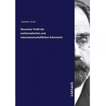 Descartes' Kritik der mathematischen und naturwissenschaftlichen Erkenntnis