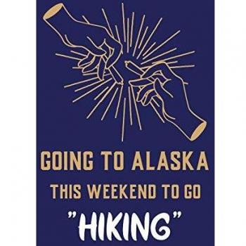Going To Alaska This Weekend To Go Hiking: Cannabis Strain Journal | Marijuana Notebook | Weed Tracker | Strains of Mary Jane | Medical Marijuana ... Hobby | Diary | Sativa Recreational Gift