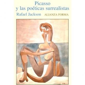 Picasso y las poéticas surrealistas (Alianza forma (AF))