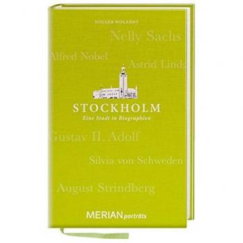Stockholm. Eine Stadt in Biographien: MERIAN porträts