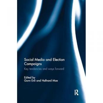 Social Media and Election Campaigns: Key Tendencies and Ways Forward