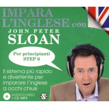Impara l'inglese con John Peter Sloan. Per principianti. Step 6. Audiolibro. 2 CD Audio
