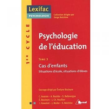 Psychologie de l'éducation : Tome 3 Cas d'enfants Situations d'école, situations d'élèves