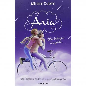 Aria. La trilogia completa: Messaggio per me-Il volo della rondine-La danza delle stelle cadenti