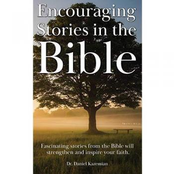 Encouraging Stories in the Bible: Fascinating stories from the Bible will strengthen and inspire your faith