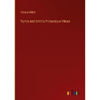 Miller, Thomas: Turner and Girtin's Picturesque Views