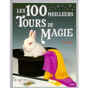 Les 100 meilleurs tours de magie (Pratiques)