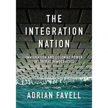 The Integration Nation : Immigration and Colonial Power in Liberal Democracies