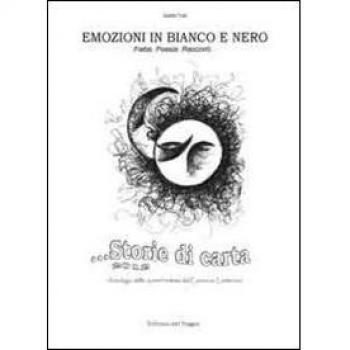 Storie di carta. Antologia opere finaliste concorso emozioni in bianco e nero