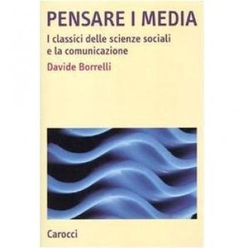Pensare i media. I classici delle scienze sociali e la comunicazione
