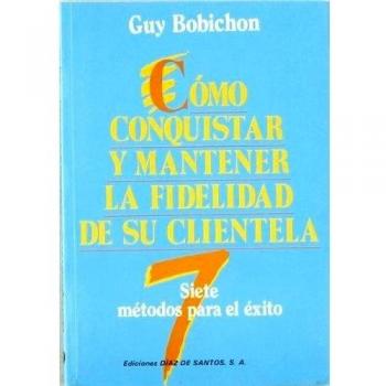 Cómo conquistar y mantener la fidelidad de su clientela