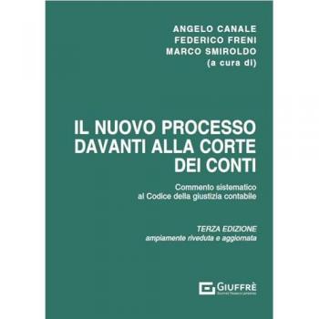 Il nuovo processo davanti alla Corte dei conti. Commento sistematico al codice della giustizia contabile (D.Lgs. n. 174/2016), come modificato dal D.Lgs. n. 114/2019