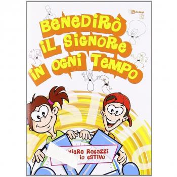 Benedirò il Signore in ogni tempo. Preghiera bambini e ragazzi per l'oratorio estivo