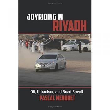 Joyriding in Riyadh: Oil, Urbanism, and Road Revolt