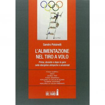 L'alimentazione nel tiro a volo. Prima, durante e dopo la gara nelle discipline olimpiche e amatoriali...