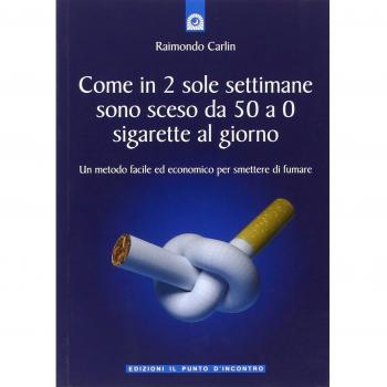 Come in due sole settimane sono sceso da 50 a 0 sigarette al giorno. Un metodo facile ed economico per smettere di fumare