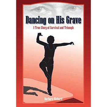 Dancing On His Grave: A True Story of Survival and Triumph