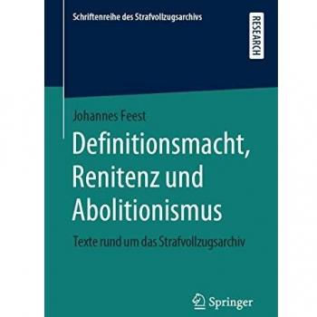 Definitionsmacht, Renitenz und Abolitionismus: Texte rund um das Strafvollzugsarchiv