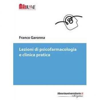 Lezioni di psicofarmacologia e clinica pratica Franco Garonna