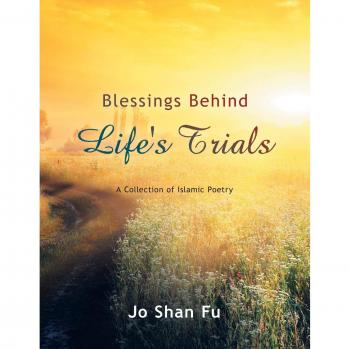 Blessings Behind Life's Trials : A Collection of Islamic Poetry