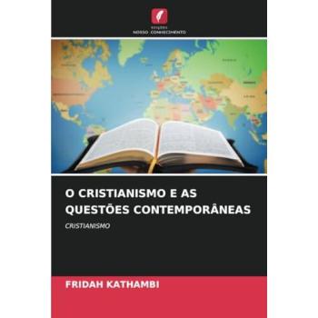 Kathambi, Fridah: O CRISTIANISMO E AS QUESTÕES CONTEMPORÂNEAS