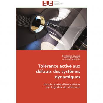Tolérance active aux défauts des systèmes dynamiques: dans le cas des défauts sévères par la gestion des références (Omn.Univ.Europ.)