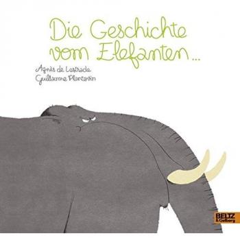 Agnès Lestrade Die Geschichte Vom Elefanten ...: Vierfarbiges Bilderbuch