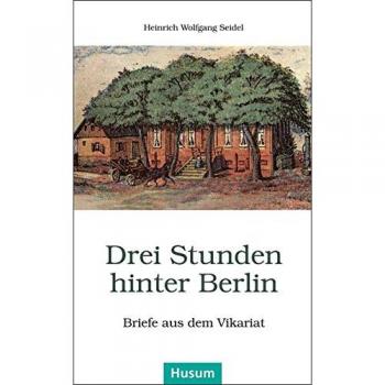 Heinrich Wolfgang Seidel Drei Stunden Hinter Berlin (Husum-Taschenbuch)