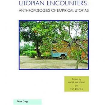 Utopian Encounters: Anthropologies of Empirical Utopias