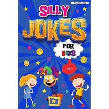 Silly Jokes for Kids: Book of Jokes for Kids, Hilarious Jokes That Will Make You Laugh Out Loud